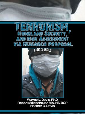 cover image of Terrorism, Homeland Security, and Risk Assessment Via Research Proposal (3Rd Ed.)
